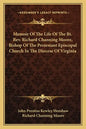 Memoir of the Life of the Rt. Rev. Richard Channing Moore, Bishop of the Protestant Episcopal Church in the Diocese of Virginia - Paperback