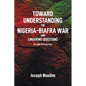 Toward Understanding The Nigeria-Biafra War and Lingering Questions - Paperback
