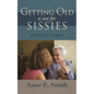 Getting Old is Not for Sissies: Memoir of a Caregiver - Paperback