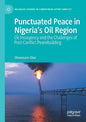 Punctuated Peace in Nigeria's Oil Region: Oil Insurgency and the Challenges of Post-Conflict Peacebuilding - Paperback