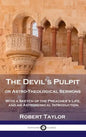 Devil's Pulpit, or Astro-Theological Sermons: With a Sketch of the Preacher's Life, and an Astronomical Introduction - Hardcover