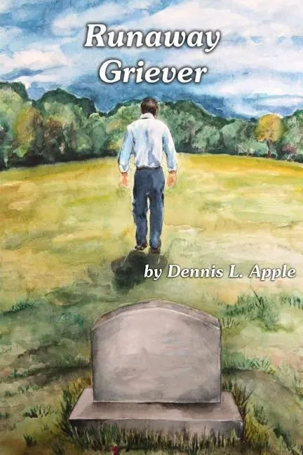 Runaway Griever: A Bereaved Father Runs Away From The Pain Of Grief - Paperback