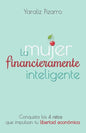 La Mujer Financieramente Inteligente: Conquista los 4 retos que impulsan tu libertad económica - Paperback