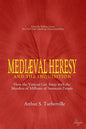 Medieval Heresy and the Inquisition: How the Vatican Got Away with the Murders of Millions of Innocent People - Paperback