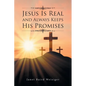 Jesus Is Real and Always Keeps His Promises - Paperback