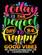 Good Vibes: Positive Affirmations Coloring books: Inspiration, Motivation and Good Vibes quotes to Color Good fo All ages - Paperback