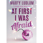 At First I Was Afraid - Hardcover