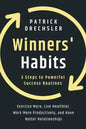 Winners' Habits: 3 Steps to Powerful Success Routines. Exercise More, Live Healthier, Work More Productively, and Have Better Relationships - Paperback