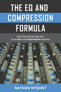The Eq and Compression Formula: Learn the Step by Step Way to Use Eq and Compression Together - Paperback