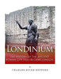 Londinium: The History of the Ancient Roman City that Became London - Paperback