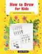 How to Draw for Kids Learn How to Draw Flowers for Kids: How to Draw Beginners kids Learn to Draw Book for Kids Drawing Flowers Book - Paperback