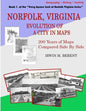 Norfolk, Virginia: Evolution of a City in Maps: 200 Years of Maps Compared Side By Side - Paperback