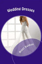 Wedding Dresses: What to choose. What to wear - Paperback