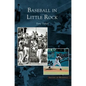 Baseball in Little Rock - Hardcover
