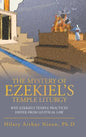 The Mystery of Ezekiel's Temple Liturgy: Why Ezekiel's Temple Practices Differ from Levitical Law - Hardcover