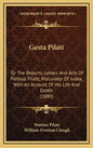 Gesta Pilati: Or the Reports, Letters and Acts of Pontius Pilate, Procurator of Judea, with an Account of His Life and Death (1880) - Hardcover