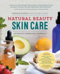 Natural Beauty Skin Care: 110 Organic Formulas for a Radiant You! - Paperback