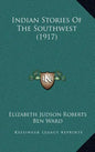 Indian Stories Of The Southwest (1917) - Hardcover