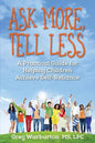 Ask More, Tell Less: A Practical Guide for Helping Children Achieve Self-Reliance - Paperback
