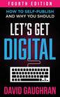 Let's Get Digital: How To Self-Publish, And Why You Should - Paperback