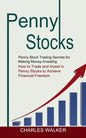 Penny Stocks: Penny Stock Trading Secrets for Making Money Investing (How to Trade and Invest in Penny Stocks to Achieve Financial Freedom) - Paperback