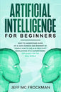 Artificial Intelligence for Beginners: Easy to understand guide of Ai, data Science and Internet of Things. How to use AI in practice? Revelations of - Paperback