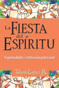 La Fiesta del Espíritu: Espiritualidad y celebración pentecostal - Paperback