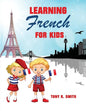 Learning French for Kids: Early Language Learning System - Paperback