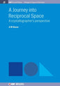 A Journey into Reciprocal Space: A Crystallographer's Perspective - Hardcover