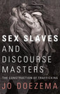 Sex Slaves and Discourse Masters: The Construction of Trafficking - Paperback