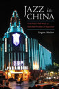 Jazz in China: From Dance Hall Music to Individual Freedom of Expression - Hardcover
