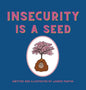 Insecurity is a Seed - Hardcover