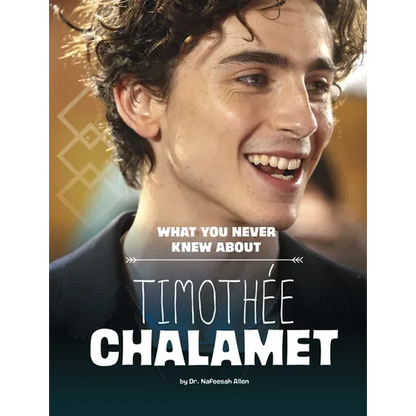 What You Never Knew about Timothée Chalamet - Hardcover