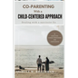 Co-Parenting with a Child-Centered Approach: Dealing with a Narcissist Ex - Paperback