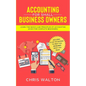 Accounting For Small Business Owners: Learn the Basics and Principles of Accounting (Even for Complete Beginners) - Paperback