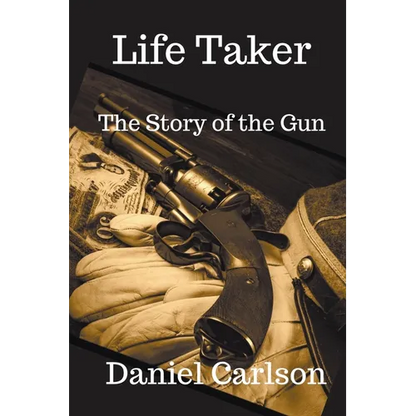 Life Taker The Story of the Gun - Paperback
