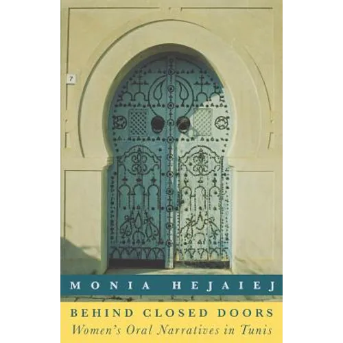 Behind Closed Doors: Women's Oral Narratives in Tunis - Paperback