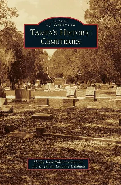 Tampa's Historic Cemeteries - Hardcover