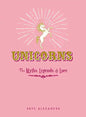 Unicorns: The Myths, Legends, & Lore - Hardcover