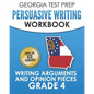GEORGIA TEST PREP Persuasive Writing Workbook Grade 4: Writing Arguments and Opinion Pieces - Paperback