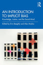 An Introduction to Implicit Bias: Knowledge, Justice, and the Social Mind - Paperback