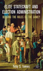 Elite Statecraft and Election Administration: Bending the Rules of the Game? - Hardcover