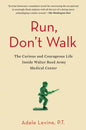 Run, Don't Walk: The Curious and Courageous Life Inside Walter Reed Army Medical Center - Paperback