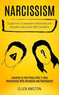 Narcissism: Escape From a Codependent Relationship and Deal With a Narcissistic With Confidence (Learning to Find Peace After a To - Paperback