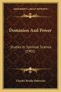 Dominion And Power: Studies In Spiritual Science (1901) - Paperback