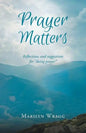 Prayer Matters: reflections and suggestions for "doing prayer" - Paperback