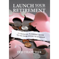 Launch Your Retirement: A Financial Planning Guide to Go from Saver to Spender - Hardcover