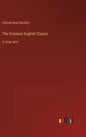 The Greatest English Classic: in large print - Hardcover