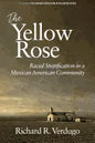 The Yellow Rose: Racial Stratification in a Mexican American Community - Paperback