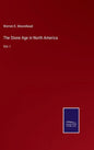 The Stone Age in North America: Vol. I - Hardcover